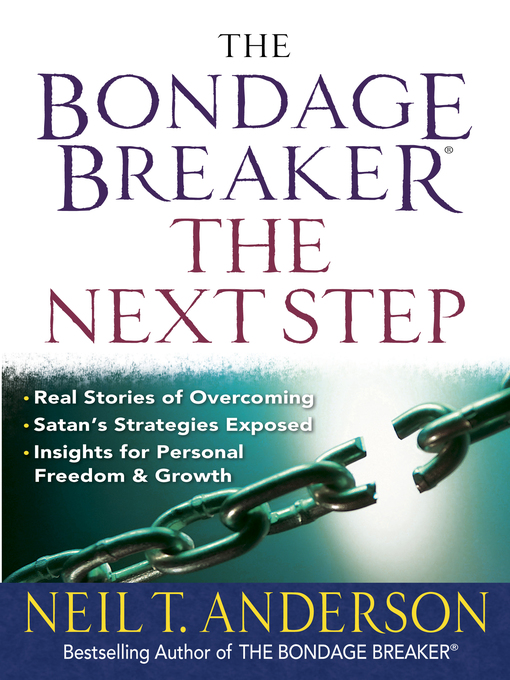 Title details for The Bondage Breaker® — The Next Step by Neil T. Anderson - Available